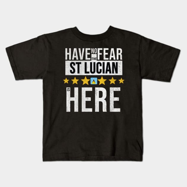 Have No Fear The St Lucian Is Here - Gift for St Lucian From St Lucia Kids T-Shirt by Country Flags